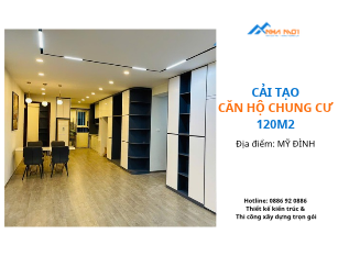 Cải tạo căn hộ chung cư 120m2 tại Mỹ Đình - Giải pháp cải tạo trọn gói